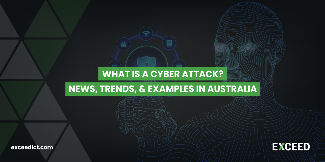 What is a Cyber Attack ? News, trends, & Examples in Australia