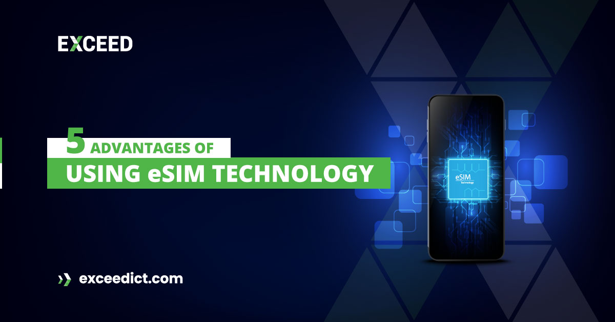 5 eSIM Technology Advantages : Revolutionising the Way We Connect