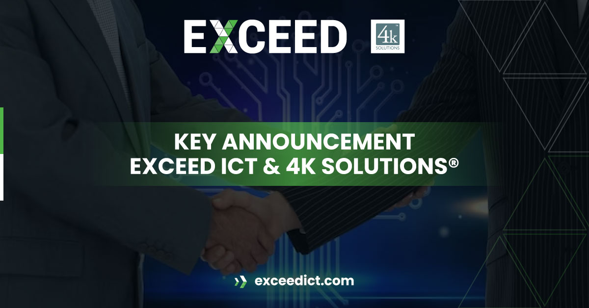 Exceed ICT & 4K Solutions® Partnership