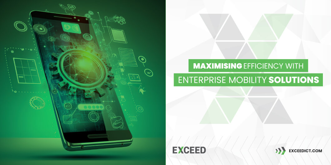 Maximising Efficiency with Enterprise Mobility Solutions