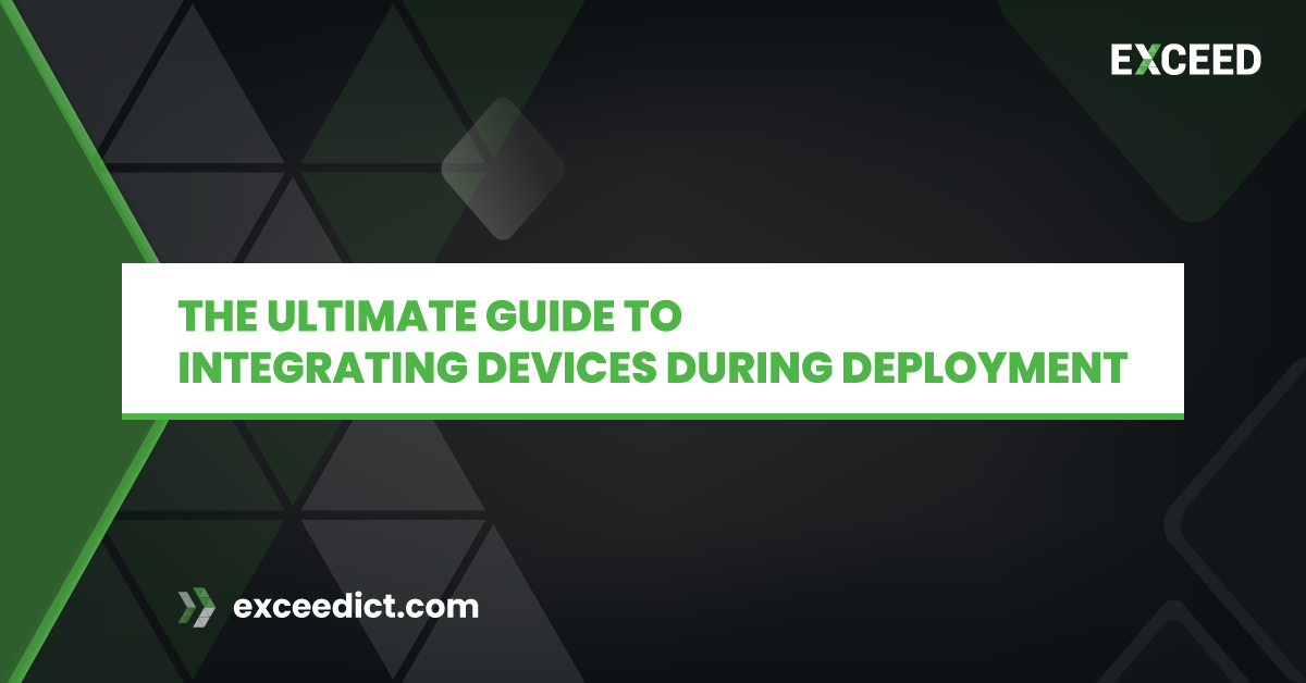 Seamless Integration: The Ultimate Guide to Integrating Devices During Deployment