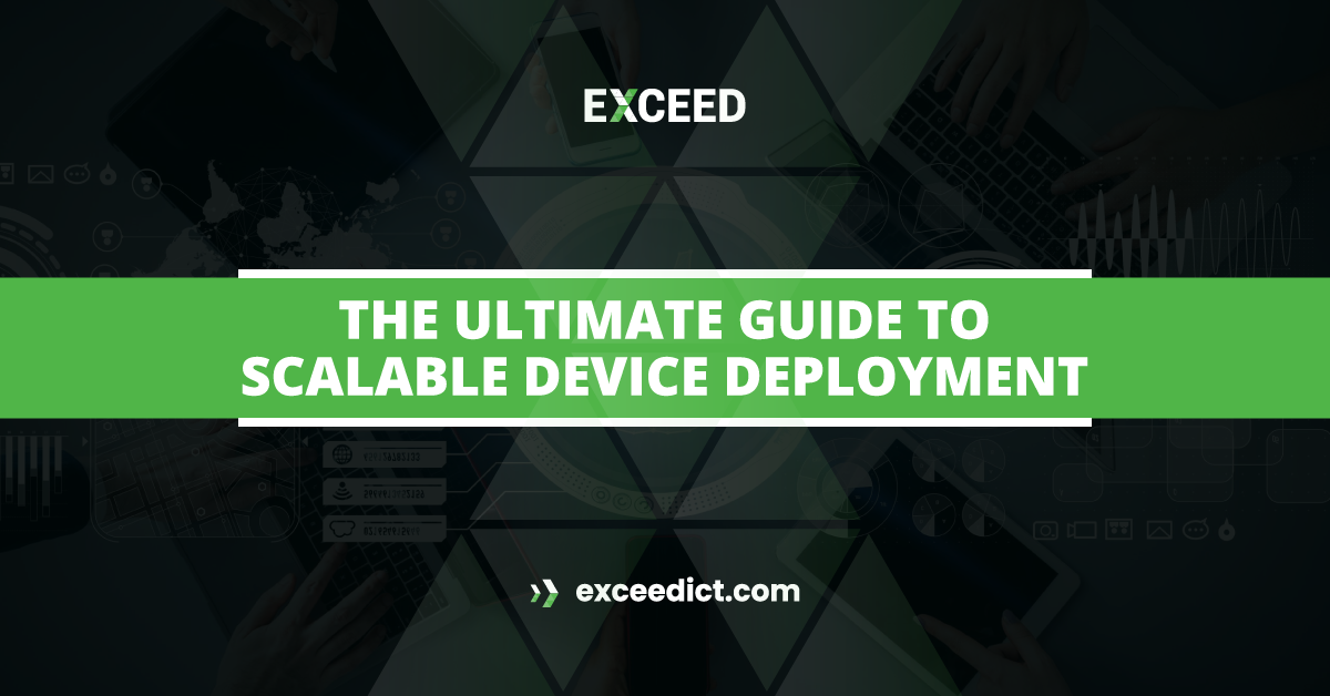 Grow with Confidence: The Ultimate Guide to Scalable Device Deployment